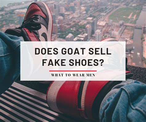 does goat x sell fake shoes|is goat a trustworthy site.